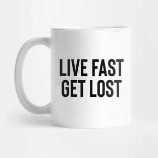 Live Fast Get Lost - Black Ink Mug